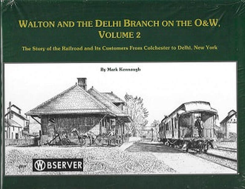 Walton and the Delhi Branch on the O&amp;W, Vol 2 by Mark Kennaugh